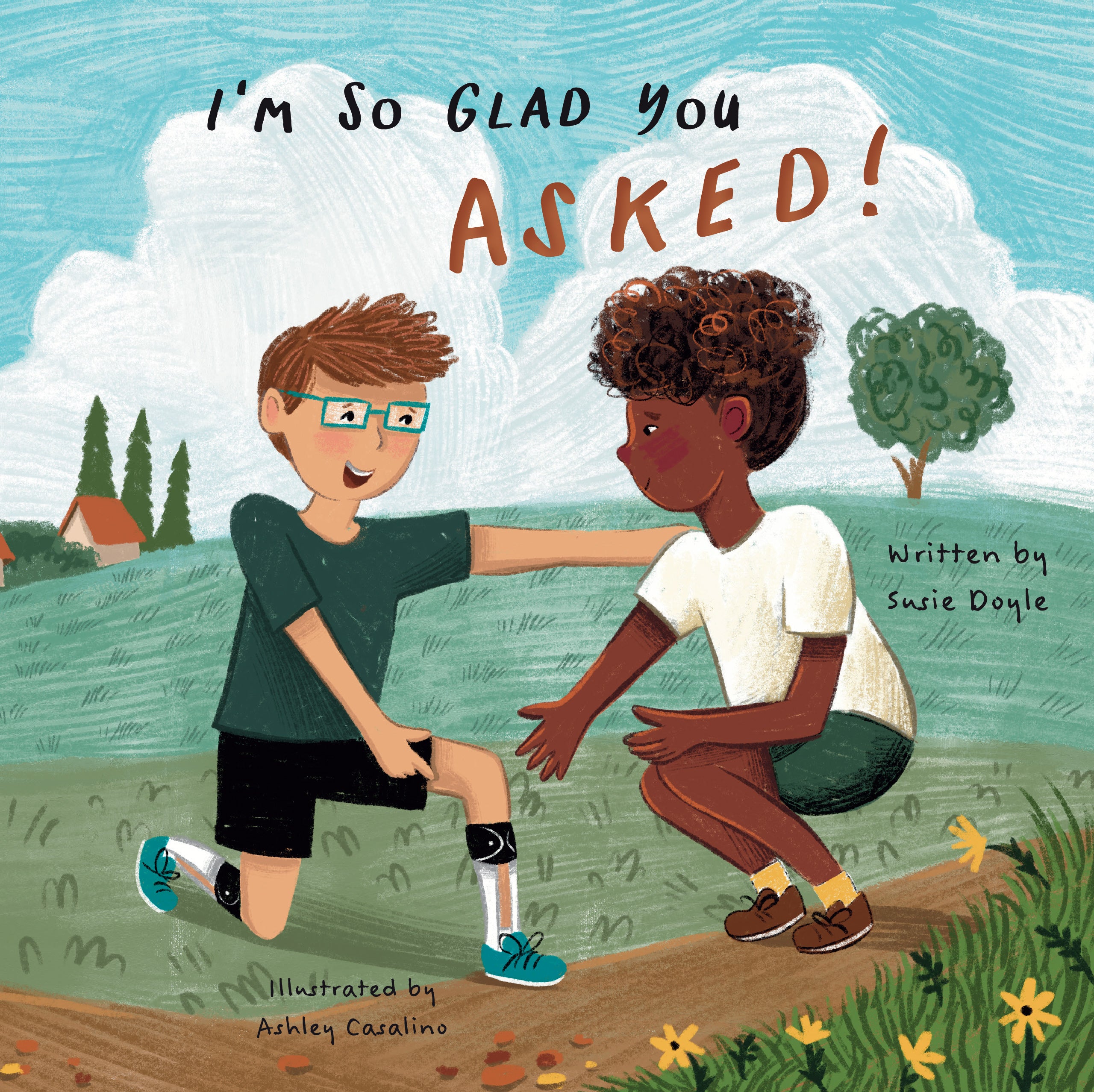 I'm So Glad You Asked!